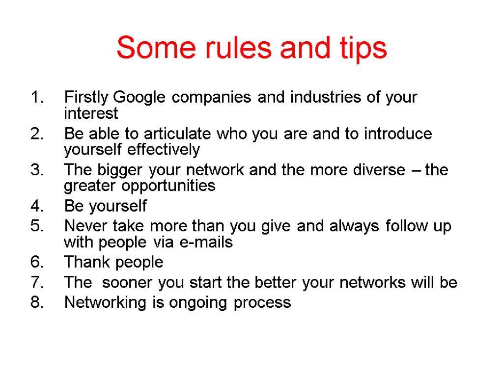 Some rules and tips Firstly Google companies and industries of your interest Be able